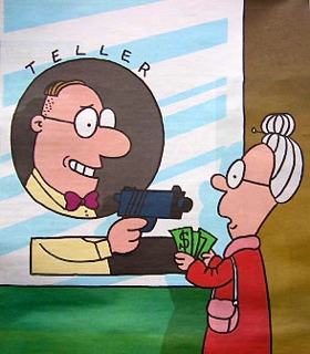 Cartoon of an elderly lady at the bank. She has a sum of money in her hand and is standing at the teller’s window. She looks up to see that the well dressed teller, standing behind the protection of his window, is pointing a pistol straight at her.